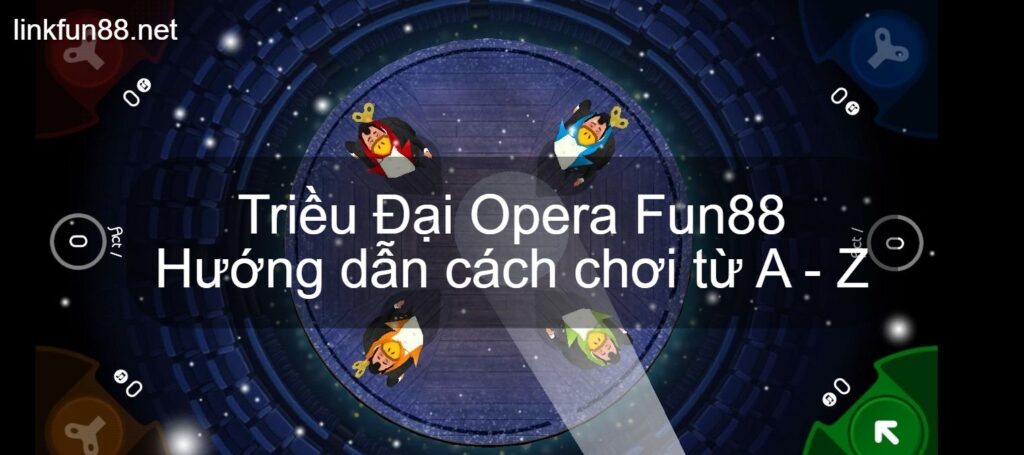 Triều Đại Opera Fun88 - Hướng dẫn cách chơi từ A - Z