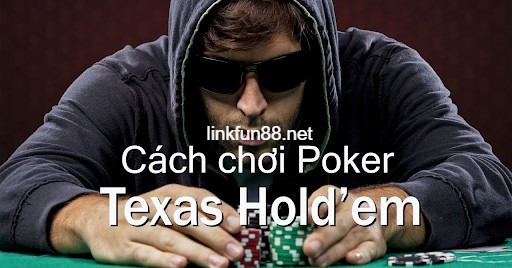 Hướng dẫn cách chơi Texas Hold’em Poker tại Fun88