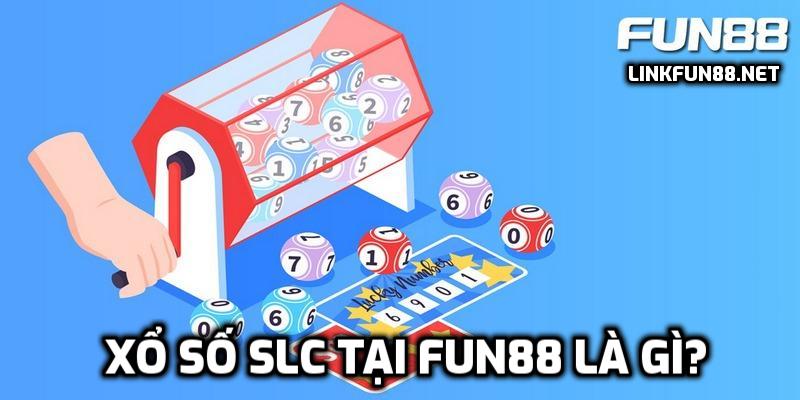 Xổ số SLC tại Fun88 là gì? Cách tham gia chơi như thế nào?
