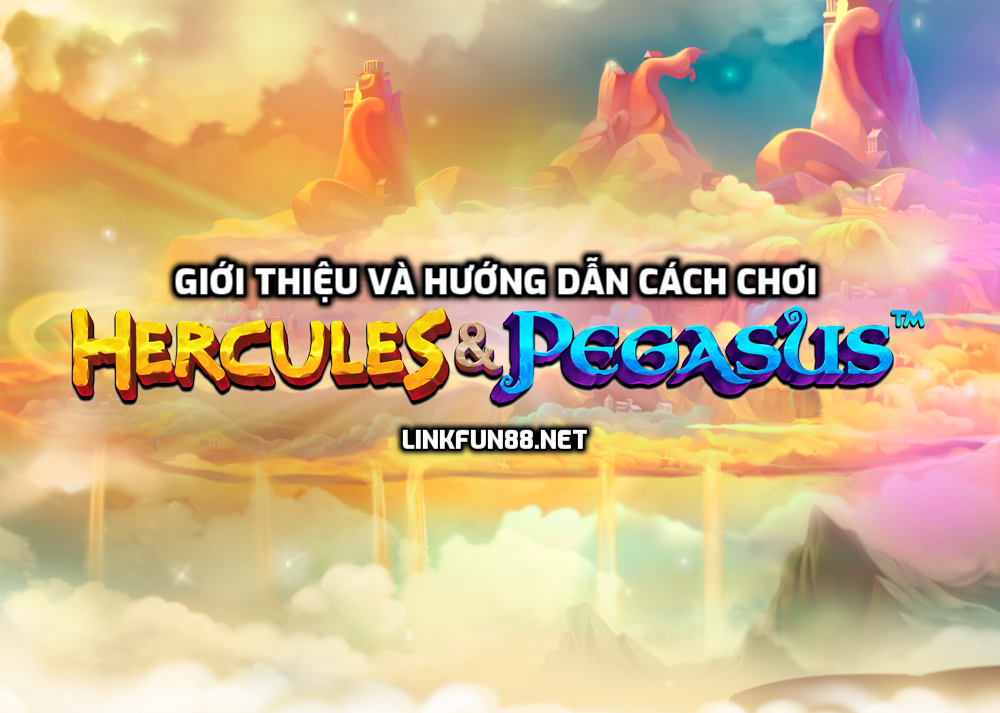 Hercules & Pegasus Slot - Giới thiệu và hướng dẫn cách chơi