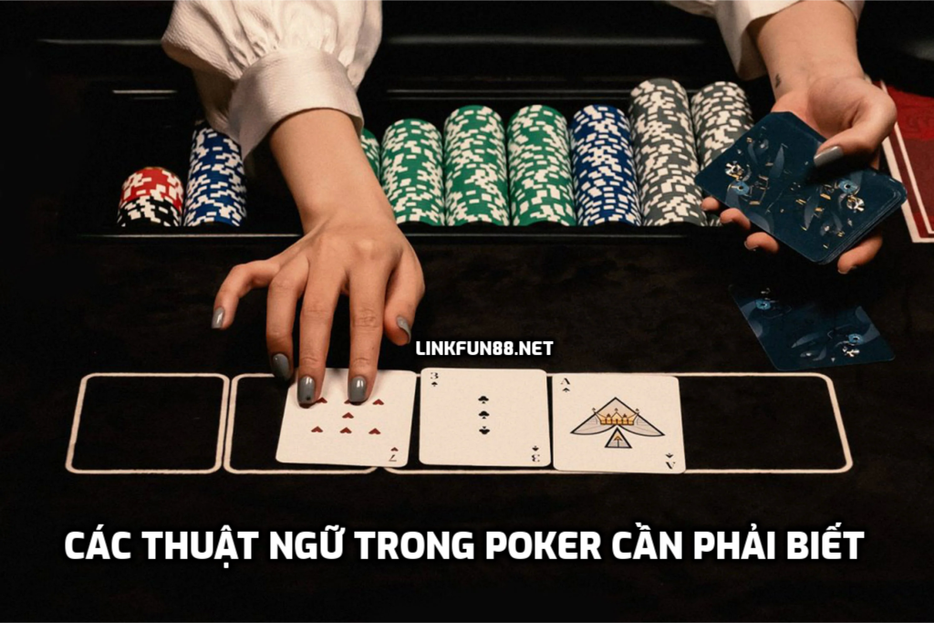 Các thuật ngữ trong Poker cần phải biết