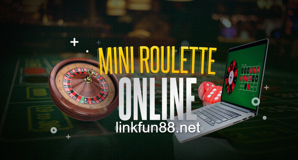 Tìm hiểu Mini Roulette là gì và cách chơi