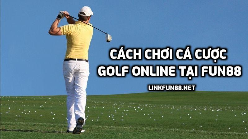 Cách Chơi Cá Cược Golf Online Tại Fun88 