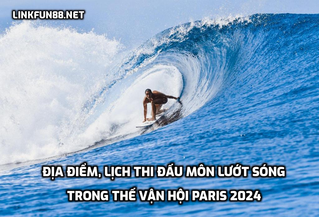 Môn lướt sóng Olympics Paris 2024