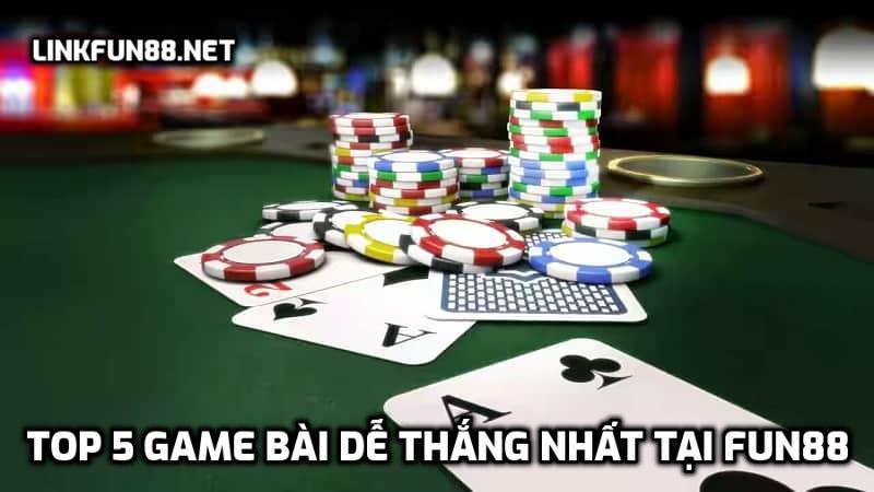 Top 5 game bài dễ thắng Fun88