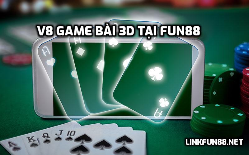 V8 Game Bài 3D tại Fun88