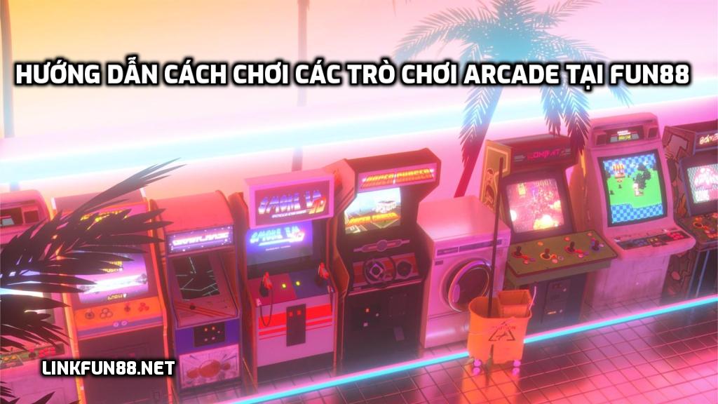 Trò chơi Arcade tại Fun88