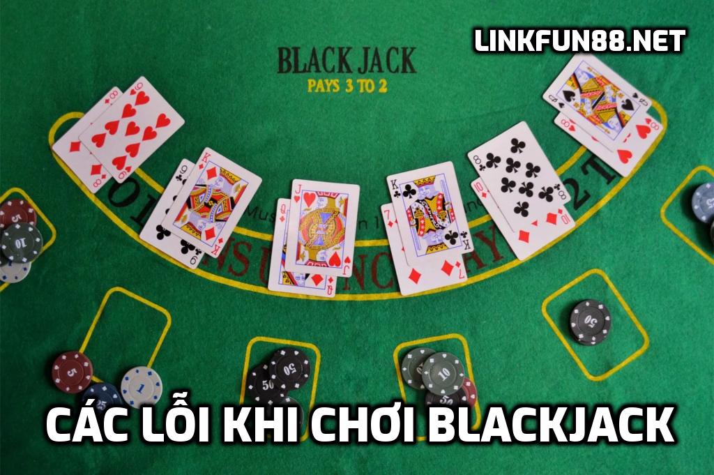 Các lỗi khi chơi Blackjack