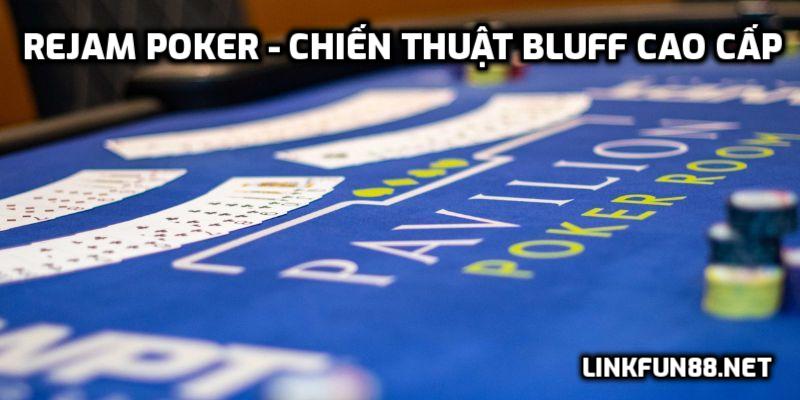 Rejam Poker - Chiến thuật Bluff cao cấp