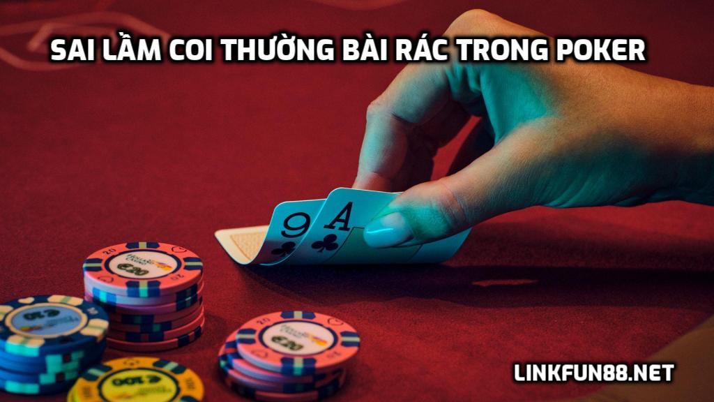Sai lầm coi thường bài rác trong Poker