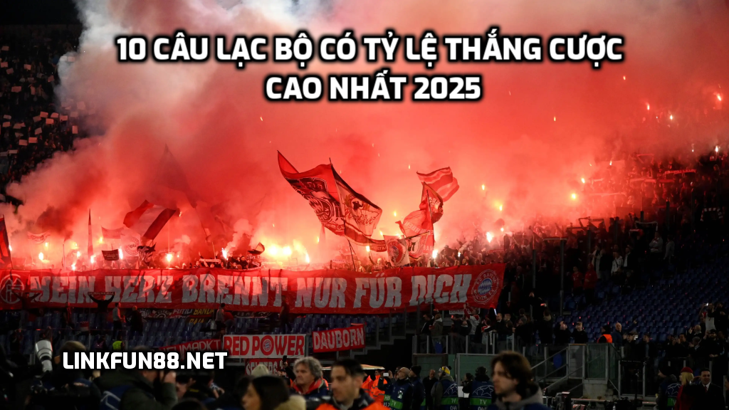 10 Câu Lạc Bộ Có Tỷ Lệ Thắng Cược Cao Nhất 2025
