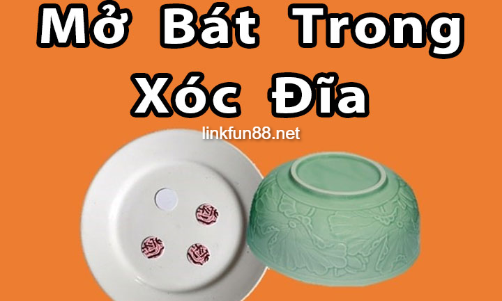 Mở bát được sử dụng trong xóc đĩa