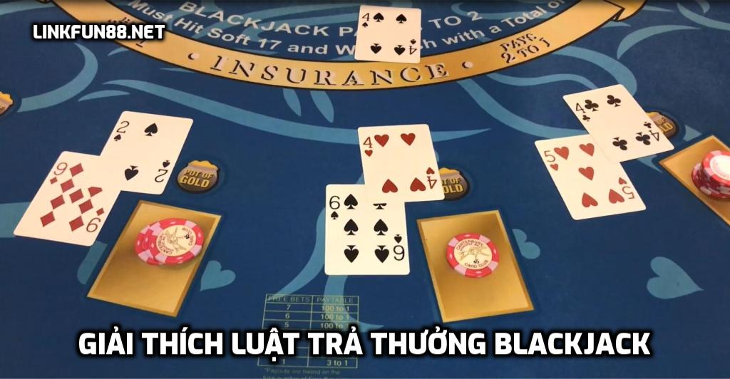 Giải Thích Luật Trả Thưởng Blackjack