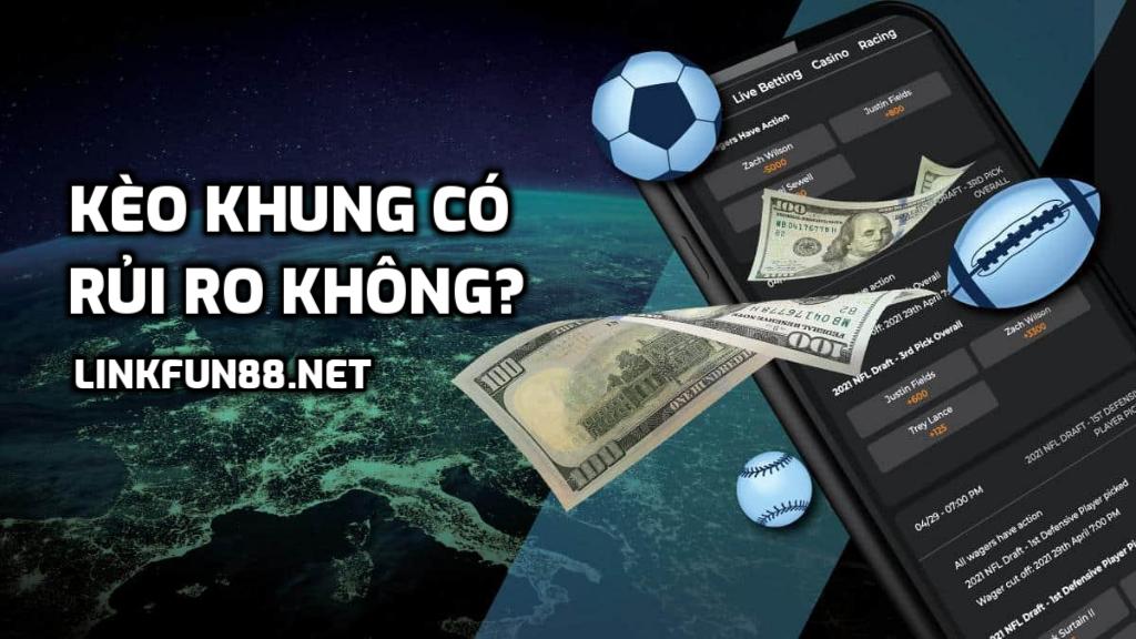 Kèo khung có rủi ro không