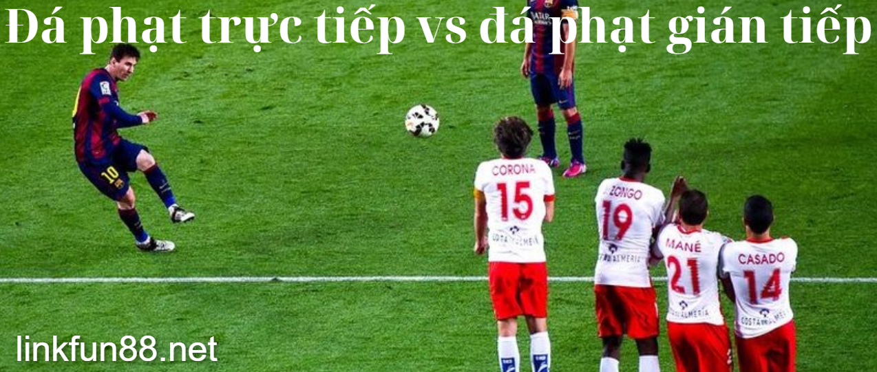 Đá phạt trực tiếp vs đá phạt gián tiếp