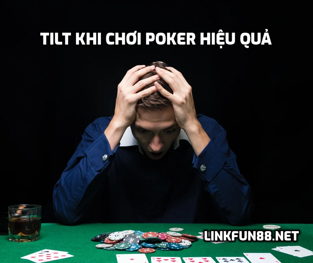 Tilt khi chơi Poker hiệu quả