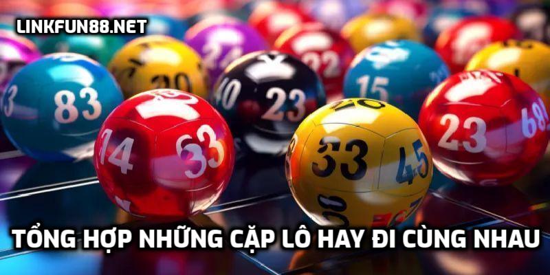 Tổng hợp những cặp lô hay đi cùng nhau