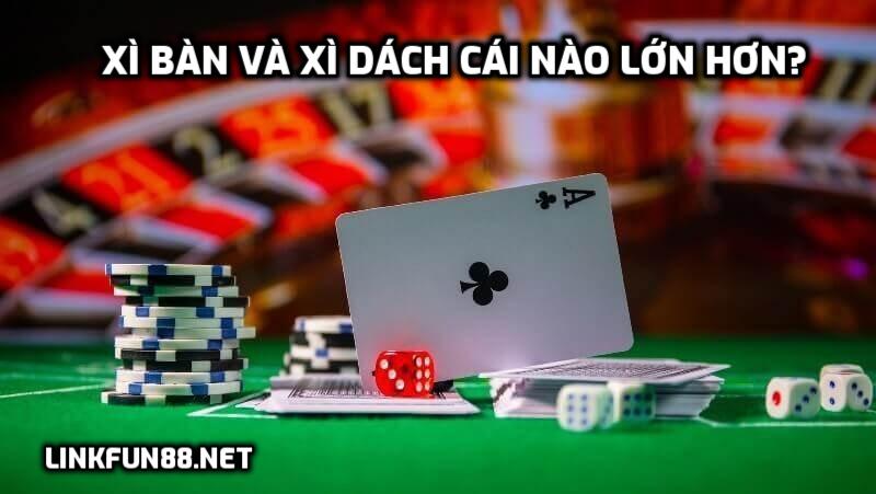Xì bàn và xì dách cái nào lớn hơn?