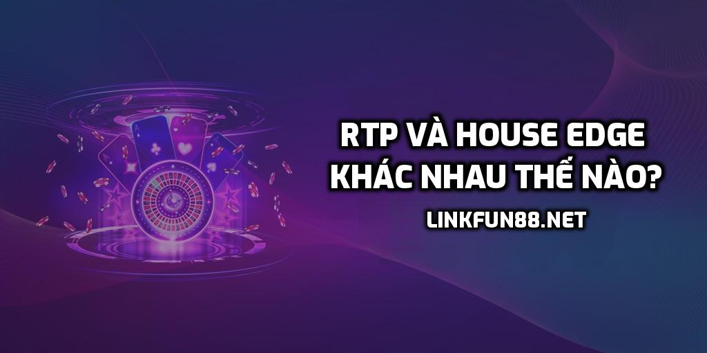 RTP và House Edge Khác Nhau Thế Nào?