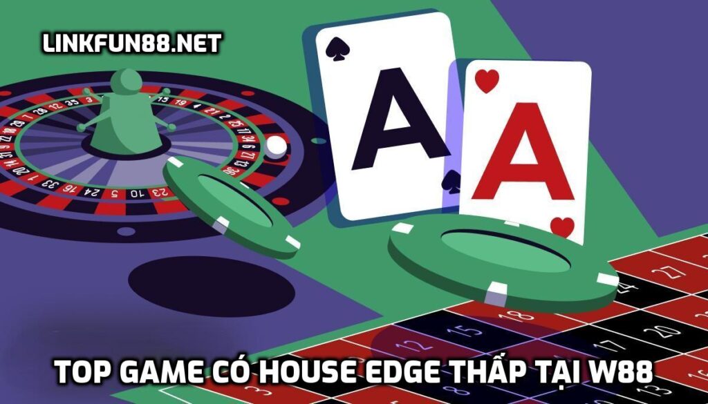 Top game có House Edge thấp tại W88