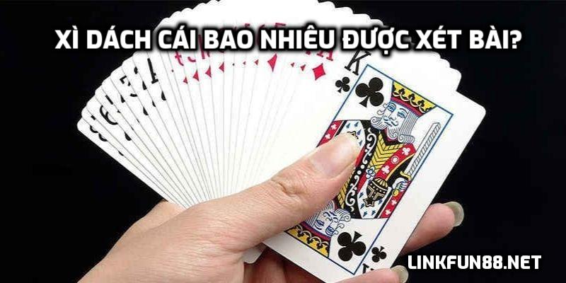 Xì Dách cái bao nhiêu được xét bài?