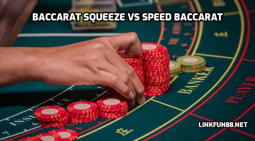 Baccarat Squeeze vs Speed Baccarat