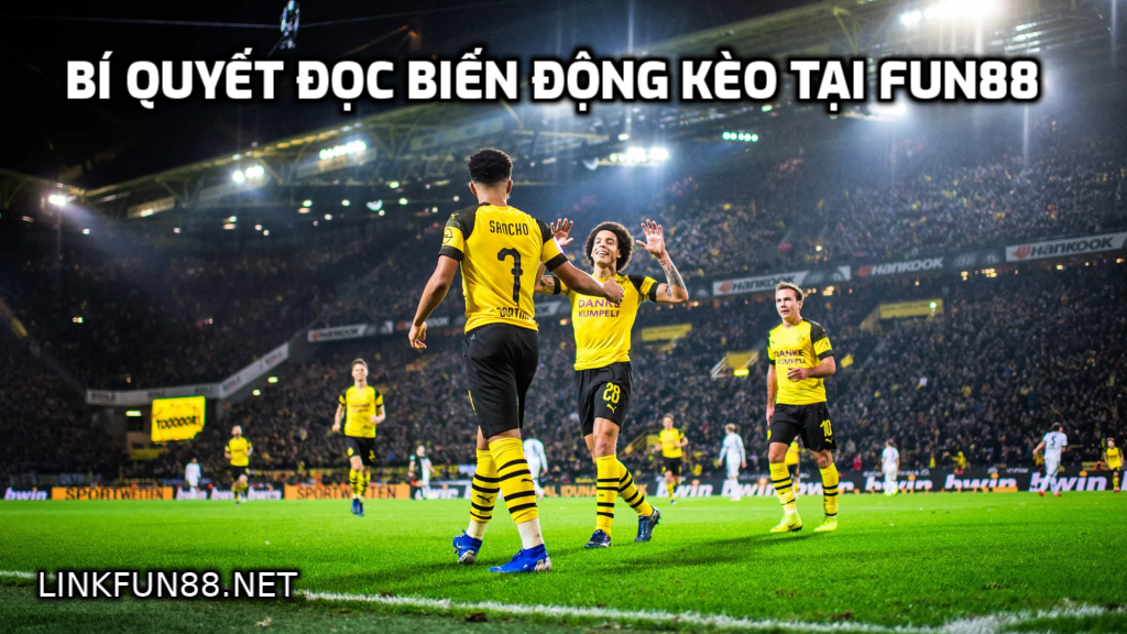 Bí quyết đọc biến động kèo tại Fun88