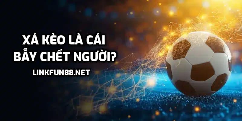 Xả Kèo là cái bẫy chết người?