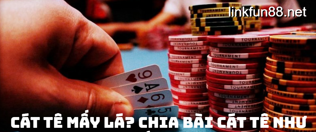 Giải đáp Cát Tê mấy lá?