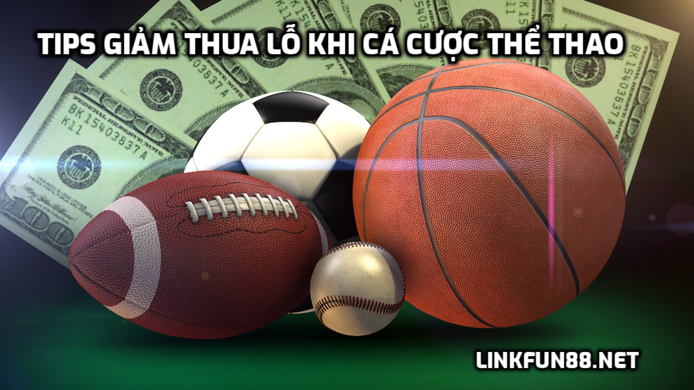 Tips giảm thua lỗ khi cá cược thể thao