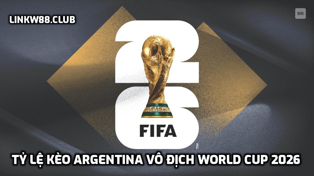Tỷ lệ kèo Argentina vô địch World Cup 2026