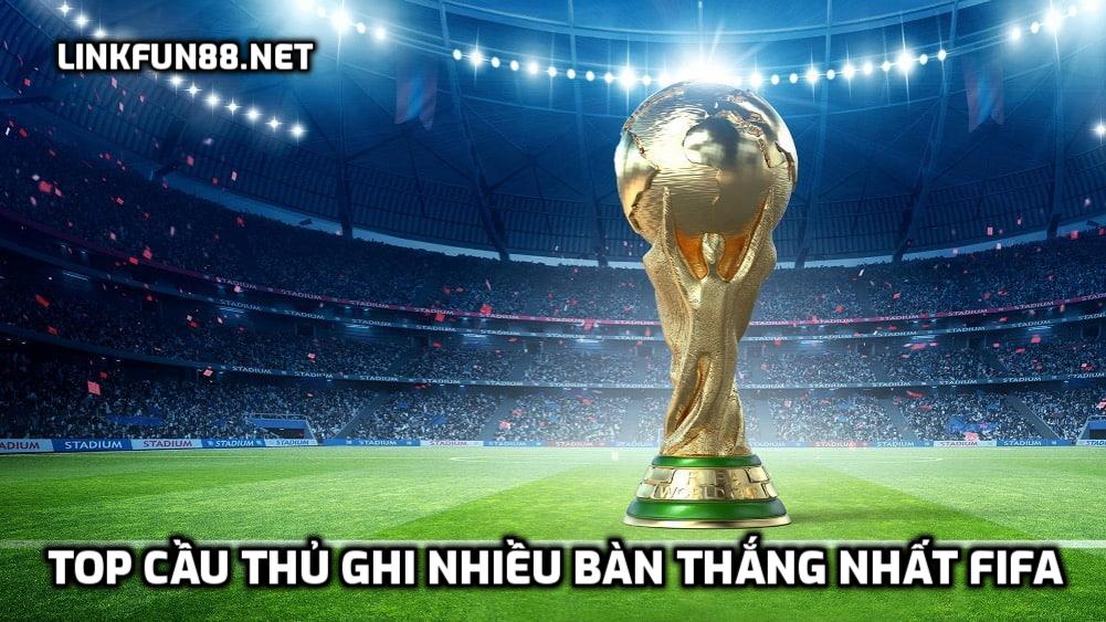 TOP cầu thủ ghi nhiều bàn thắng nhất FIFA