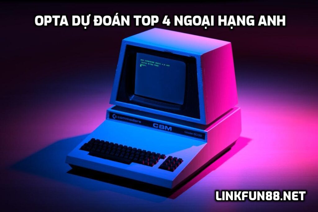 Opta dự đoán TOP 4 Ngoại hạng Anh